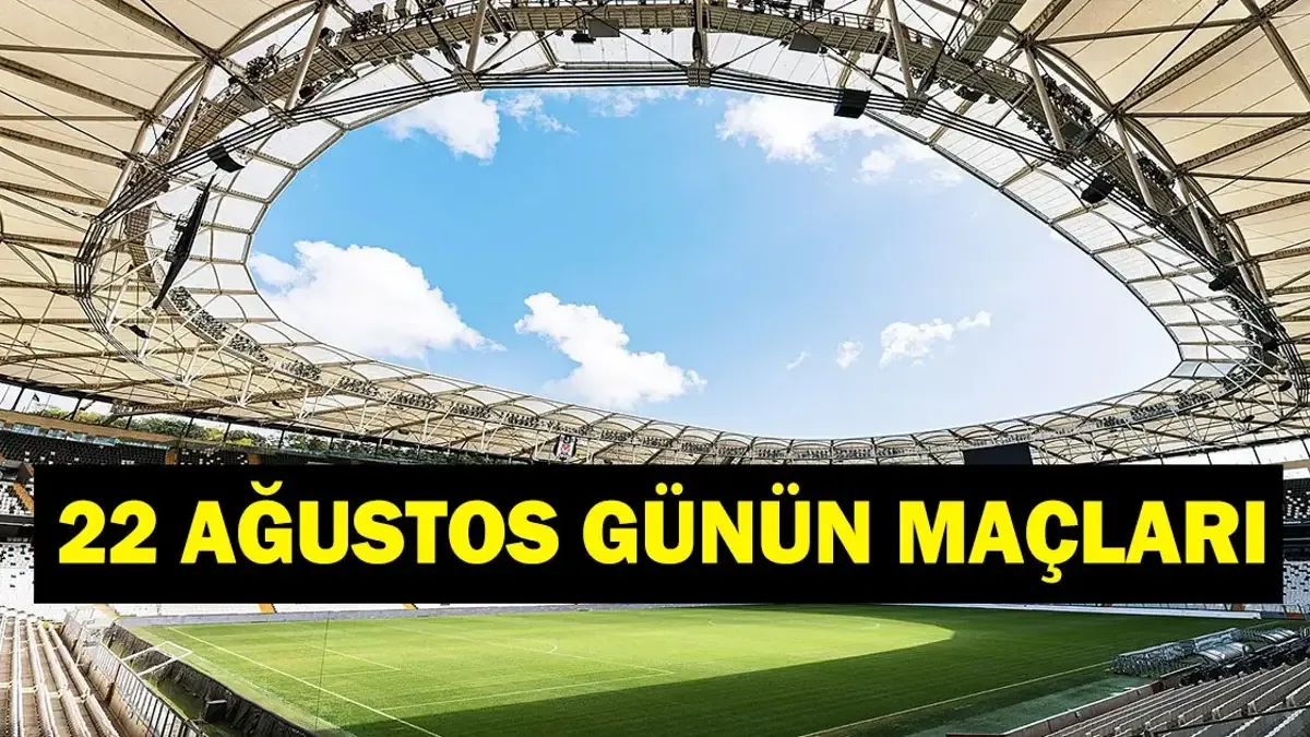 22 Ağustos 2026 Günün Maçları