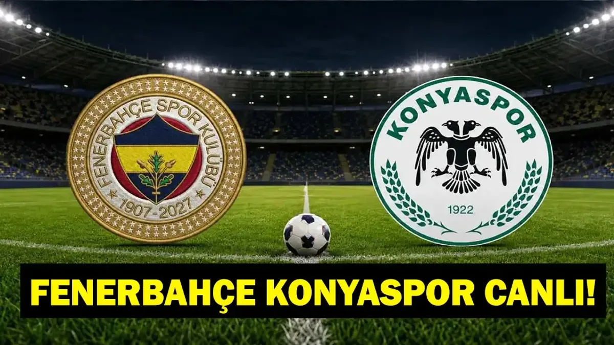 Fenerbahçe Konyaspor Maçı Canlı İzleme Bilgileri