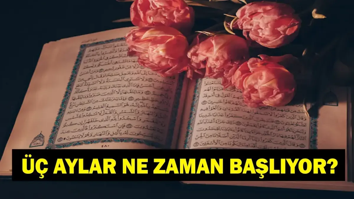 Üç Aylar Ne Zaman Başlıyor? Recep, Şaban ve Ramazan Ayları Tarihleri