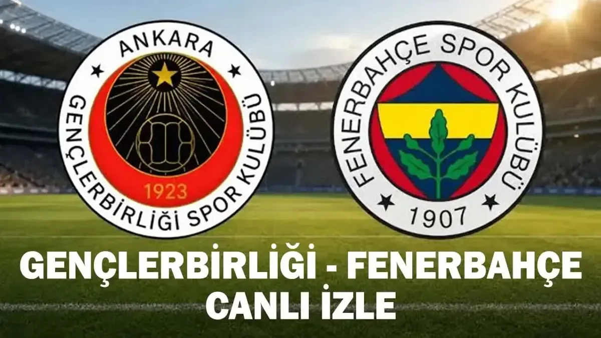 Gençlerbirliği - Fenerbahçe Maçı Ne Zaman, Hangi Kanalda Yayınlanacak?