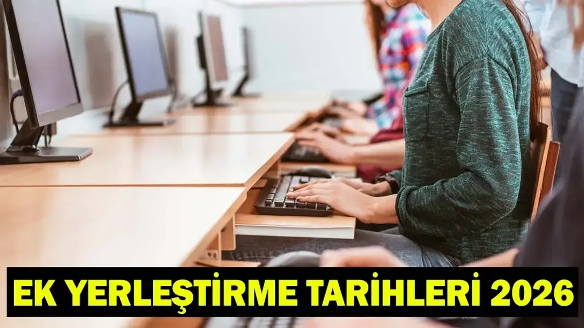 2026 YKS Ek Yerleştirme Tarihleri Belli Oluyor