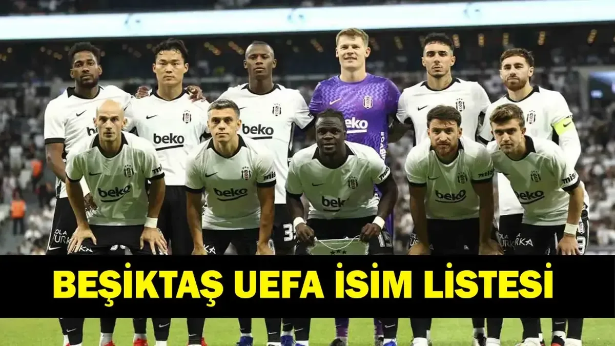 BEŞİKTAŞ AVRUPA LİGİ KADROSU: Beşiktaş UEFA Listesi Belli Oldu Mu? BJK Avrupa Ligi Kadrosunda Kimler Var?