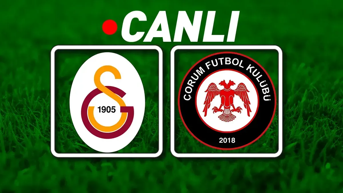 Galatasaray – Çorum FK Maçı Canlı Anlatım | Süper Lig’de sezon başlıyor