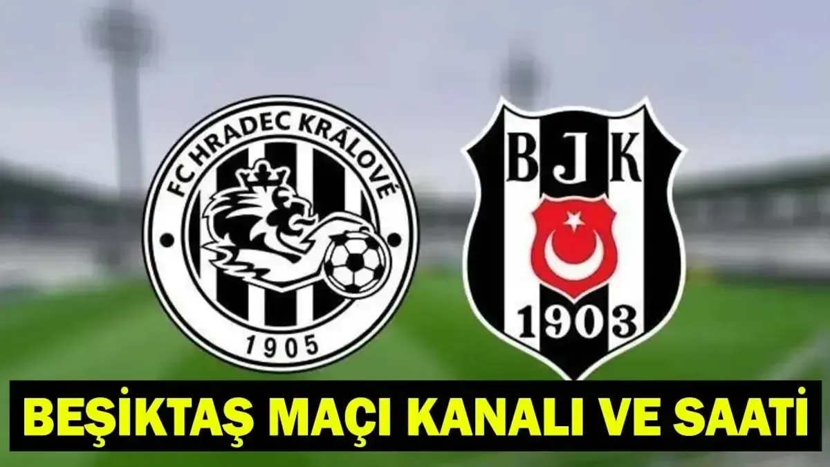 Hradec Kralove - Beşiktaş Maçının Tarihi ve Yayın Bilgileri