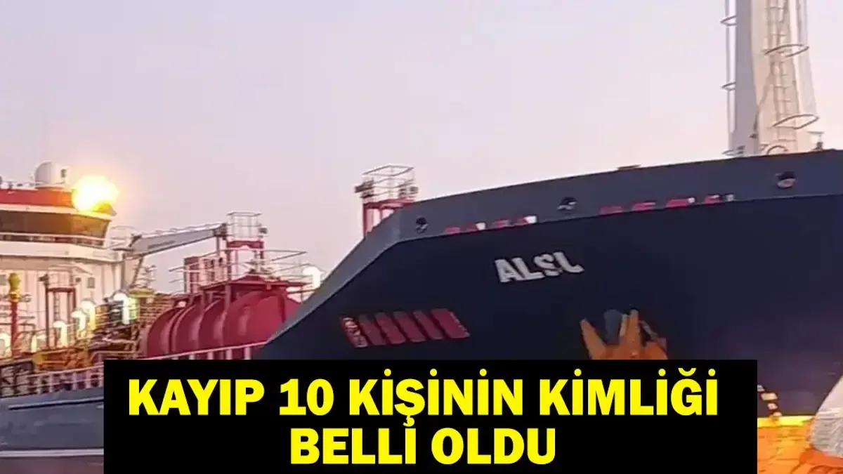 SİLİVRİ GEMİ KAZASI KAYIPLARIN KİMLİKLERİ BELLİ OLDU: Tuğberk İmamoğlu ve ALSU Gemileri KAyıp Mürettabatlar...