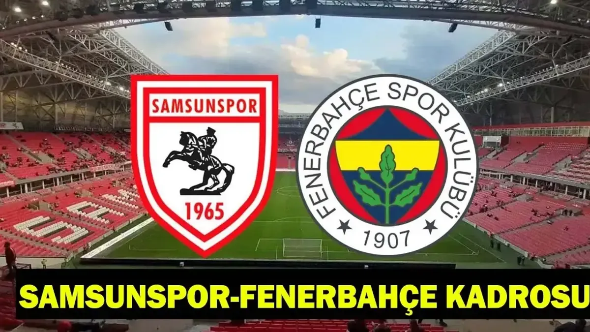 FENERBAHÇE – SAMSUNSPOR MAÇI SAAT KAÇTA, HANGİ KANALDA? Samsunspor-Fenerbahçe maçı kadrosu: Samsunspor-Fene...